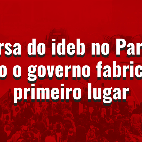 A farsa do IDEB no Paraná: como o governo fabricou o primeiro lugar